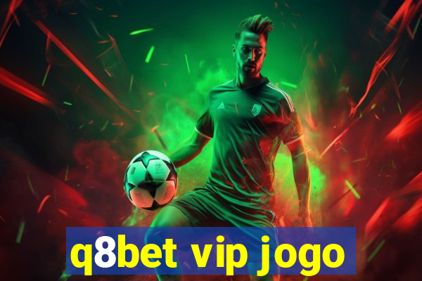 q8bet vip jogo